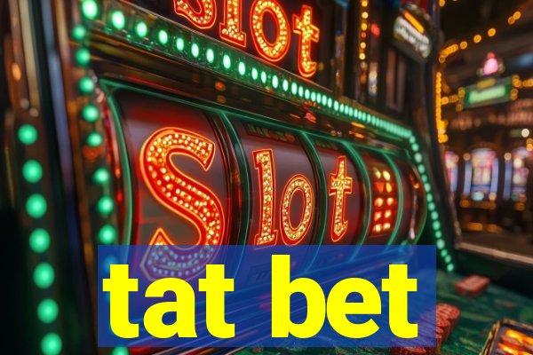 tat bet
